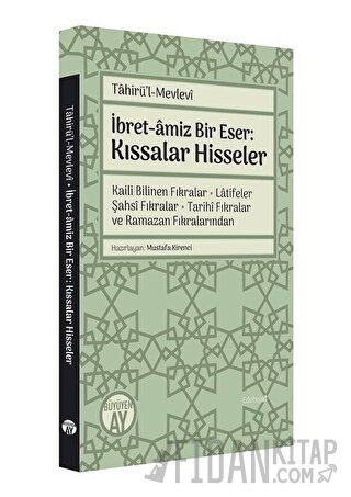 Tahirü’l-Mevlevi İbret-amiz Bir Eser: Kıssalar Hisseler Mustafa Kirenc