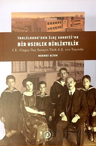 Tahlilhane’den İlaç Sanayii’ne Bir Asırlık Birliktelik: İE Ulagay İlaç