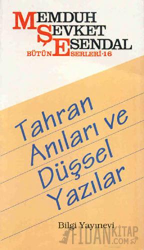 Tahran Anıları ve Düşsel Yazılar Memduh Şevket Esendal