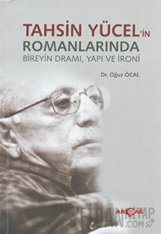 Tahsin Yücel’in Romanlarında Bireyin Dramı, Yapı ve İroni Oğuz Öcal