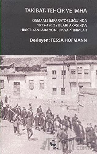 Takibat, Tehcir ve İmha Tessa Hofmann