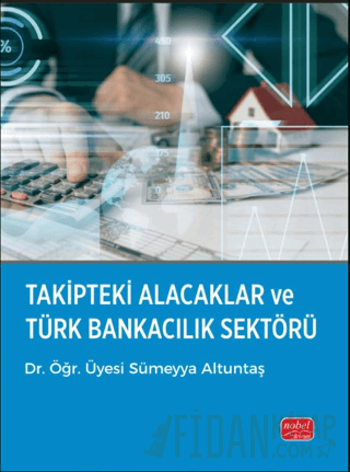 Takipteki Alacaklar ve Türk Bankacılık Sektörü Sümeyya Altuntaş