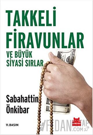 Takkeli Firavunlar ve Büyük Siyasi Sırlar Sabahattin Önkibar