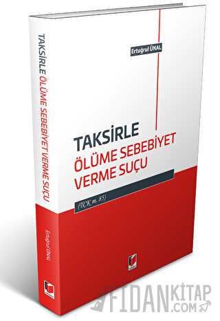 Taksirle Ölüme Sebebiyet Verme Suçu Ertuğrul Ünal