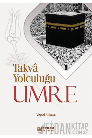 Takva Yolculuğu Umre Veysel Akkaya