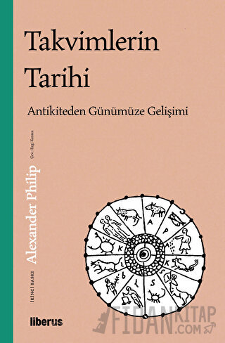 Takvimlerin Tarihi: Antikiteden Günümüze Gelişimi Alexander Philip