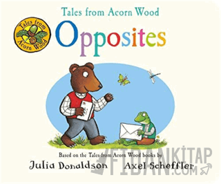 Tales from Acorn Wood: Opposites Julia Donaldson