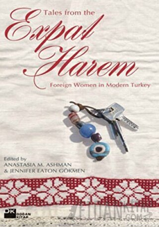 Tales From The Expat Harem Foreign Women in Modern Turkey Anastasia M.