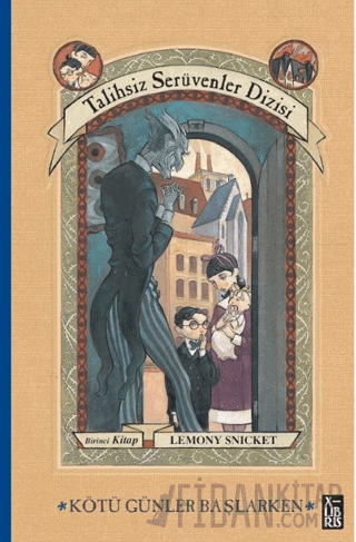 Talihsiz Serüvenler Dizisi 1 Kötü Günler Başlarken Lemony Snicket