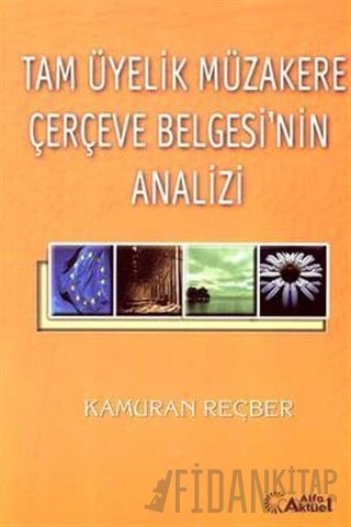 Tam Üyelik Müzakere Çerçeve Belgesi’nin Analizi Kamuran Reçber