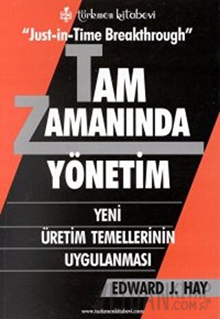 Tam Zamanında Yönetim Yeni Üretim Temellerinin Uygulanması Edward J. H