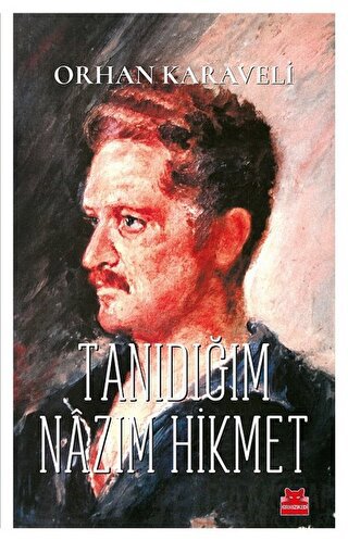 Tanıdığım Nazım Hikmet Orhan Karaveli