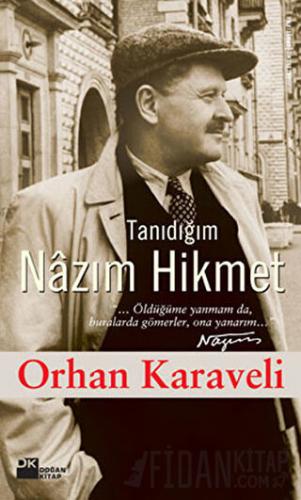 Tanıdığım Nazım Hikmet Orhan Karaveli