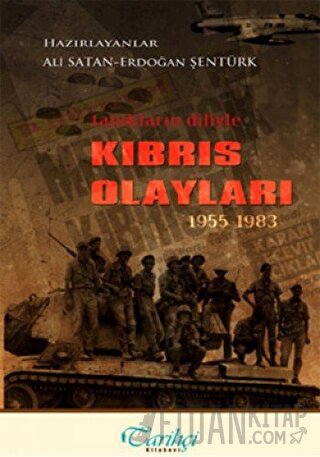 Tanıkların Diliyle Kıbrıs Olayları 1955 - 1983 Kolektif