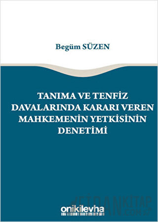 Tanıma ve Tenfiz Davalarında Kararı Veren Mahkemenin Yetkisinin Deneti