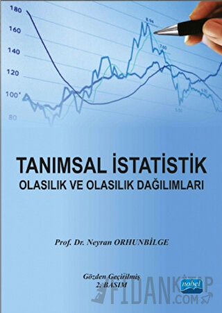 Tanımsal İstatistik Olasılık ve Olasılık Dağılımları Neyran Orhunbilge