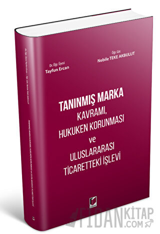 Tanınmış Marka Kavramı, Hukuken Korunması ve Uluslararası Ticaretteki 