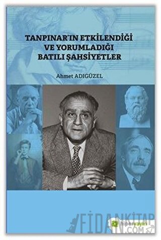 Tanpınar’ın Etkilendiği ve Yorumladığı Batılı Şahsiyetler Ahmet Adıgüz