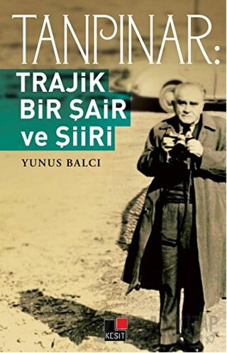 Tanpınar: Trajik Bir Şair ve Şiiri Yunus Balcı