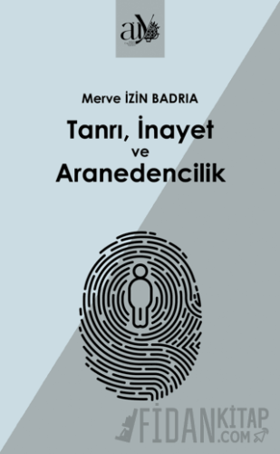 Tanrı, İnayet ve Aranedencilik Merve İzin Badria