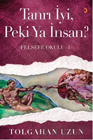 Tanrı İyi, Peki Ya İnsan? - Felsefe Okulu 1 Tolgahan Uzun