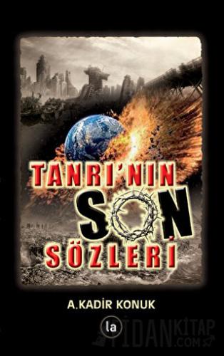 Tanrı’nın Son Sözleri A. Kadir Konuk