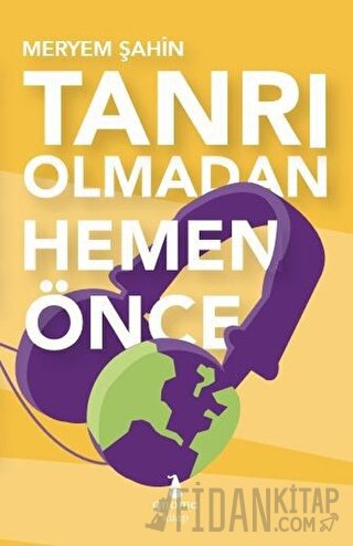 Tanrı Olmadan Hemen Önce Meryem Şahin