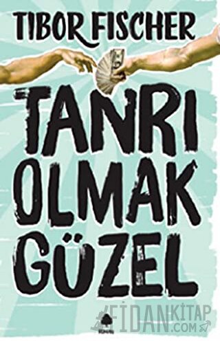 Tanrı Olmak Güzel Tibor Fischer