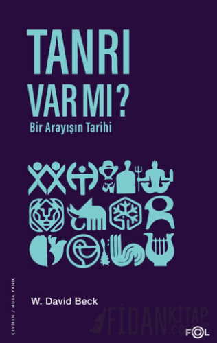 Tanrı Var mı? - Bir Arayışın Tarihi W. David Beck