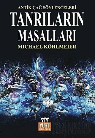 Tanrıların Masalları Mitolojinin Öyküsü Michael Köhlmeier