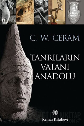 Tanrıların Vatanı Anadolu C. W. Ceram