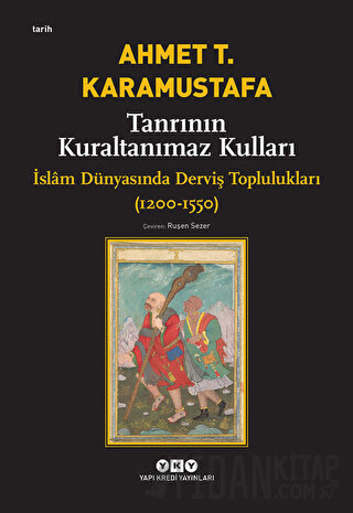 Tanrının Kuraltanımaz Kulları Ahmet T. Karamustafa