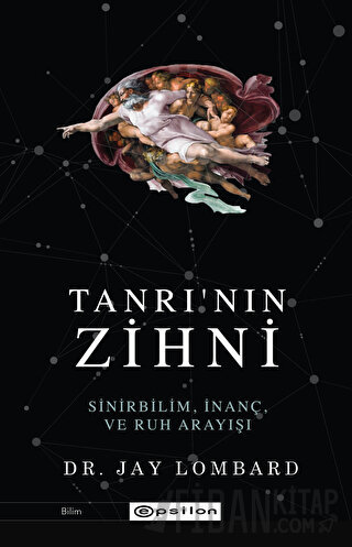 Tanrı'nın Zihni: Sinirbilim, İnanç ve Ruh Arayışı Jay Lombard