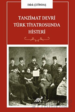 Tanzimat Devri Türk Tiyatrosunda Histeri Dilek Çetindaş