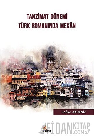 Tanzimat Dönemi Türk Romanında Mekan Safiye Akdeniz