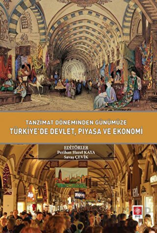 Tanzimat Döneminden Günümüze Türkiyede Devlet Piyasa ve Ekonomi Kolekt