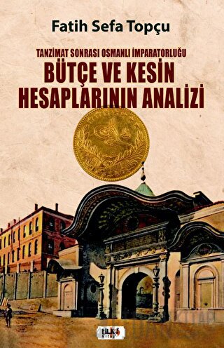 Tanzimat Sonrası Osmanlı İmparatorluğu Bütçe ve Kesin Hesaplarının Ana