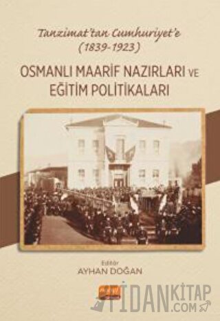 Tanzimat’tan Cumhuriyet’e (1839-1923) Osmanlı Maarif Nazırları ve Eğit