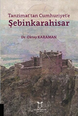 Tanzimat'tan Cumhuriyet'e Şebinkarahisar Oktay Karaman