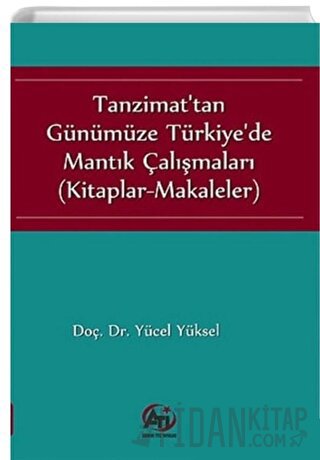 Tanzimat'tan Günümüze Türkiye'de Mantık Çalışmaları Yücel Yüksel