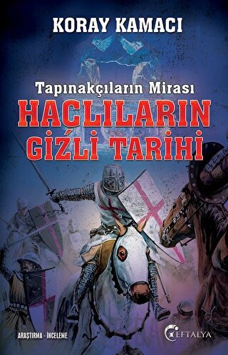 Tapınakçıların Mirası Haçlıların Gizli Tarihi Koray Kamacı