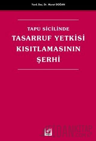 Tapu Sicilinde Tasarruf Yetkisi Kısıtlamasının Şerhi Murat Doğan