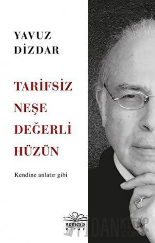 Tarifsiz Neşe Değerli Hüzün Yavuz Dizdar