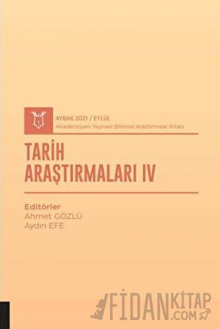 Tarih Araştırmaları IV (AYBAK 2021 Eylül) Ahmet Gözlü