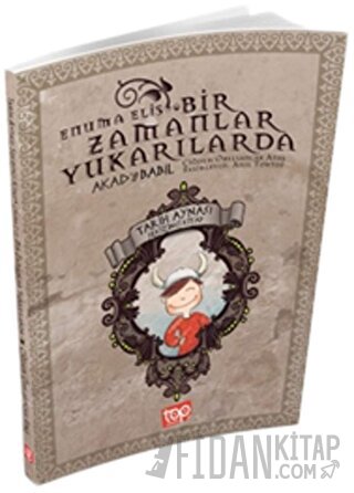 Tarih Aynası 8 – Bir Zamanlar Yukarılarda Enuma Eliş Çiğdem Özelsancak