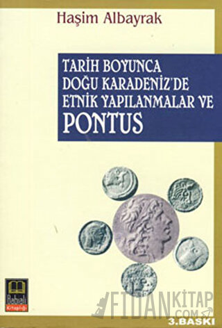 Tarih Boyunca Doğu Karadeniz’de Etnik Yapılanmalar ve Pontus Haşim Alb