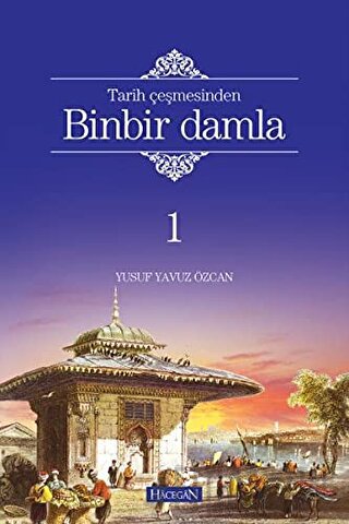 Tarih Çeşmesinden Binbir Damla 1 (Ciltli) Yusuf Yavuz Özcan