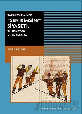 Tarih Eğitiminde Sen Kimsin Siyaseti Büşra Ersanlı