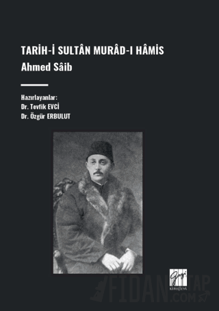 Tarih-İ Sultân Murad-I Hâmis, Ahmed Sâib Tevfik Evci