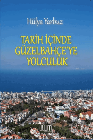 Tarih İçinde Güzel Bahçe'ye Yolculuk Hülya Yarbuz